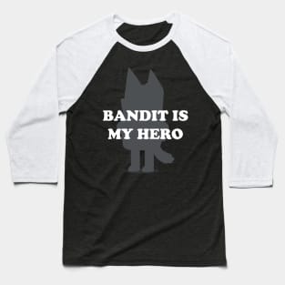 Bandit Is My Hero - Funny Kid's Show Dad - Blue Heeler Dog Baseball T-Shirt